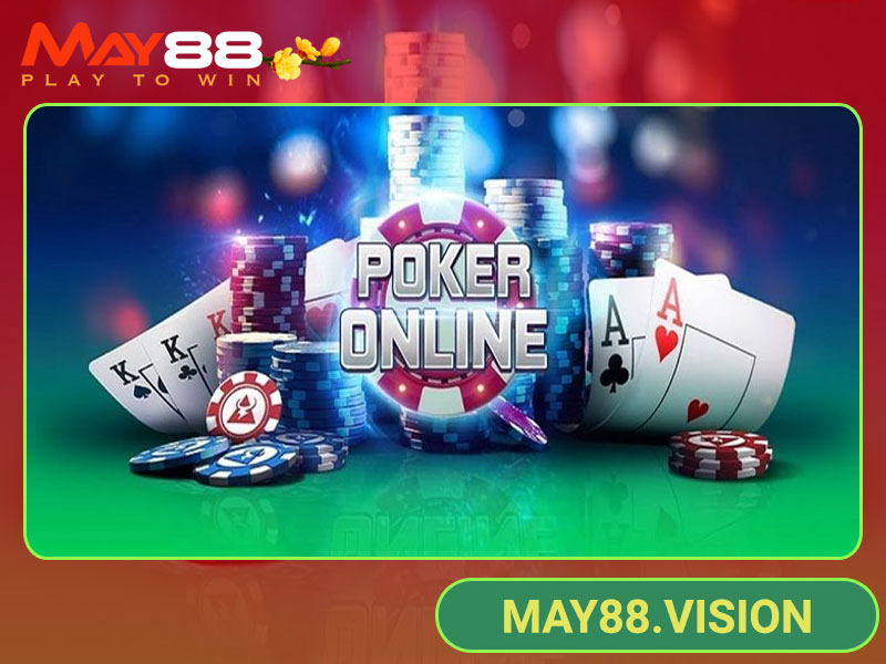 Poker May88 được yêu thích bởi nhiều cược thủ