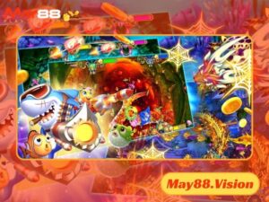 Bắn cá May88 sảnh game được nhiều người chơi lựa chọn tại May88